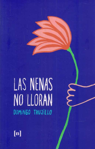 Nenas No Lloran, Las, De Trujillo, Domingo. Editorial Negrita Ediciones, Tapa Blanda, Edición 1 En Español