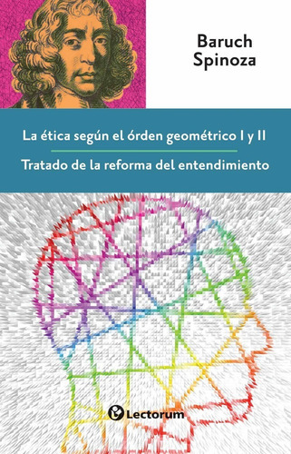 Tica Según El Orden Geométrico I Y Ii: Tratado De La Reforma Del Entendimiento, De Baruch Spinoza. Editorial Lectorum, Tapa Blanda, Edición 2022 En Español