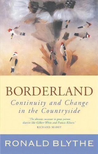 Borderland : Continuity And Change In The Countryside, De Ronald Blythe. Editorial Canterbury Press Norwich, Tapa Blanda En Inglés, 2013