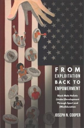 Libro From Exploitation Back To Empowerment : Black Male ...