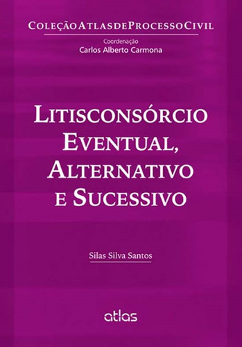 Litisconsórcio Eventual, Alternativo E Sucessivo, de Santos, Silas Silva. Editorial Editora Atlas Ltda., capa mole em português, 2013