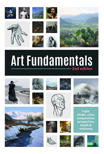 Art Fundamentals 2nd Edition: Color, Light, Composit