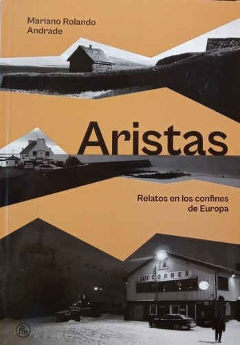 Aristas. Relatos En Los Confines De Europa - Mariano Rolando