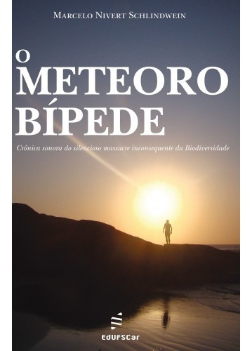 O meteoro Bípede, de Schlindwein, Marcelo Nivert. Editora Fundação de Apoio Inst. Ao Desenv. Cient. E Tecnologico, capa mole em português, 2021