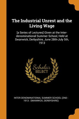 Libro The Industrial Unrest And The Living Wage: [a Serie...