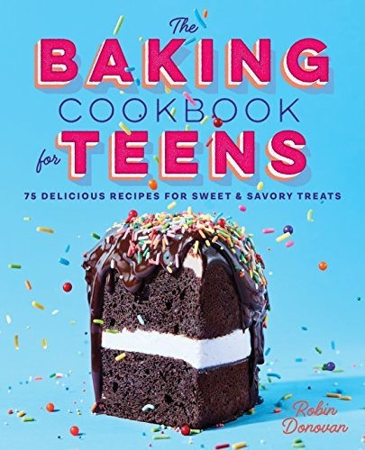 Book : The Baking Cookbook For Teens 75 Delicious Recipes..