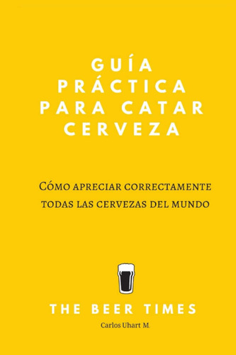 Libro: Guía Práctica Para Catar Cerveza: Cómo Apreciar Corre