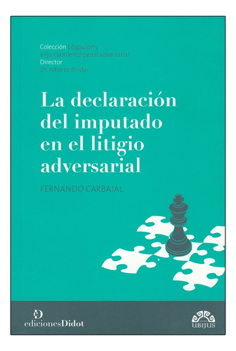 La Declaración Del Imputado En El Litigio Adversarial, De Carbajal, Fernando. Serie N/a, Vol. N/a. Editorial Didot, Tapa Blanda, Edición 1era Edición En Español, 2020