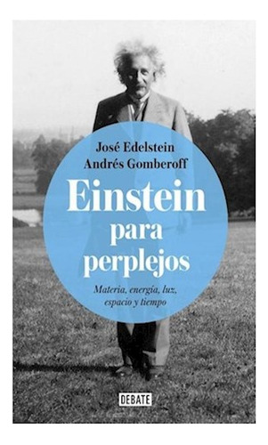 Libro Einstein Para Perplejos Materia Energia Luz Espacio Y