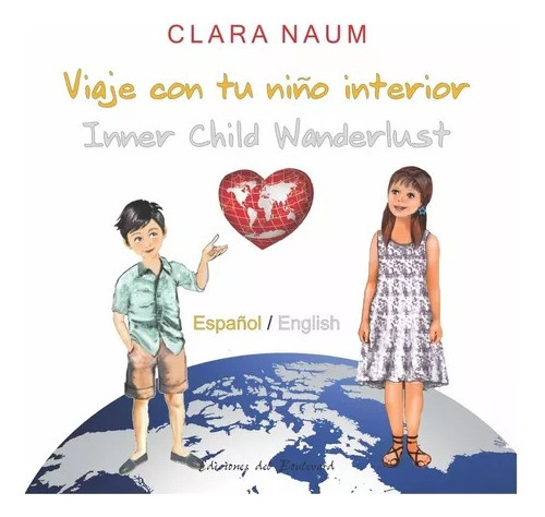 Viaje Con Tu Niño Interior - Inner Child Wanderlus, De Naum Clara. Editorial Ediciones Del Boulevard, Tapa Blanda En Español, 2022