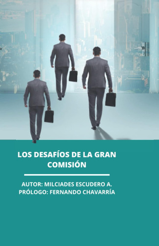 Libro: Los Desafíos De La Gran Comisión: El Verdadero Enfoqu