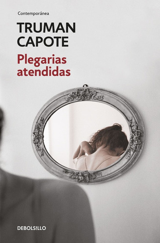 Plegarias atendidas, de Capote, Truman. Serie Contemporánea Editorial Debolsillo, tapa blanda en español, 2015