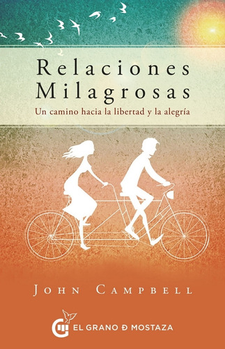 Relaciones Milagrosas - Un Camino Hacia La Libertad Y La Ale