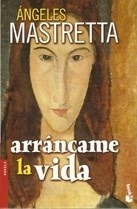 Libro - Arrancame La Vida (booket) * - Mastretta Angeles
