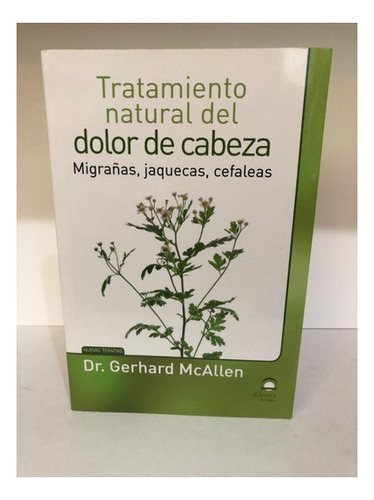 Tratamirento Natural Del Dolor De Cabeza Y Migrañas: Migraña