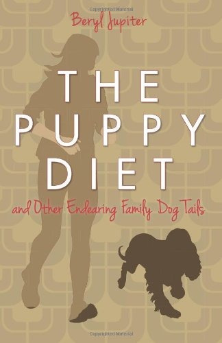 The Puppy Diet And Other Endearing Family Dog Tails