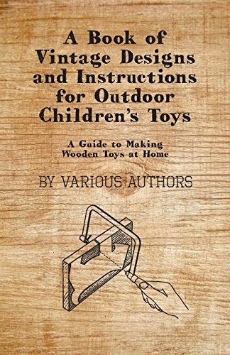 A Book Of Vintage Designs And Instructions For Outdoor Child