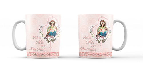 Caneca Pede A Mãe Que O Filho Atende - Divina Providência