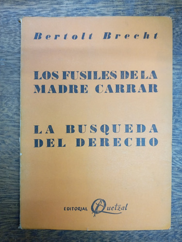 Los Fusiles De La Madre Carrar /la Busqueda * Bertolt Brecht