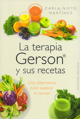 La Terapia Gerson Y Sus Recetas - Carla Nieto Martínez