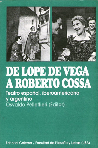 De Lope De Vega A Roberto Cossa. Osvaldo Pelletieri (editor)