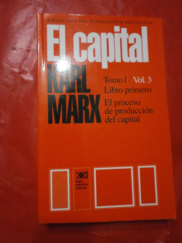 El Capital Tomo 1 Vol 3 Karl Marx - Siglo Veintiuno Editores
