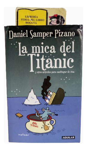 La Mica Del Titanic - Daniel Samper - 2009 - Ilustrado 