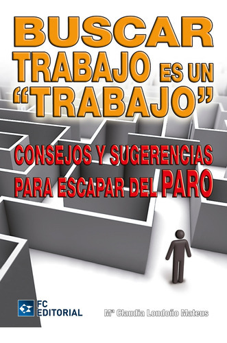 Buscar Trabajo Es Un Trabajo, De María Claudia Londoño Mateus. Editorial Fundación Confemetal, Tapa Blanda En Español, 2013