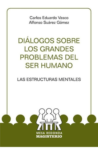 Diálogos Sobre Los Grandes Problemas Del Ser Humano