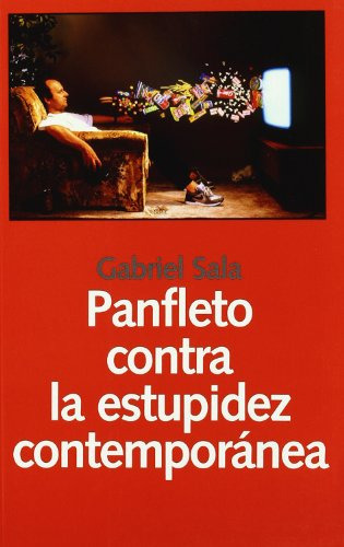 Panfleto Contra La Estupidez Contemporanea - Sala Gabriel