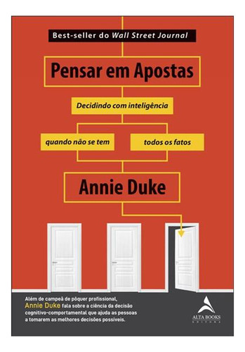 Pensar Em Apostas: Decidindo Com Inteligencia Quando Nao Se Tem Todos Os Fatos - 1ªed.(2022), De Annie Duke. Editora Alta Books, Capa Mole, Edição 1 Em Português, 2022