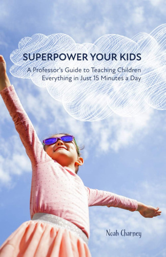 Libro: Superpower Your Kids: A Professorøs Guide To Teaching