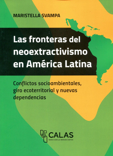 Fronteras Del Neoextractivismo En America Latina - Coleccion