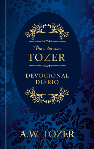 Dia a dia com Tozer: Devocional diário, de Tozer, Aiden. Editora Ministérios Pão Diário, capa dura em português, 2019