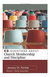 Libro: 40 Questions About Church Membership And Discipline (