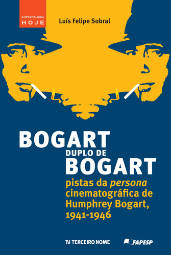 Bogart duplo de Bogart: pistas da persona cinematográfica de Humphrey Bogart, 1941-1946, de Sobral, Luís Felipe. Editora Terceiro Nome, capa mole em português, 2015