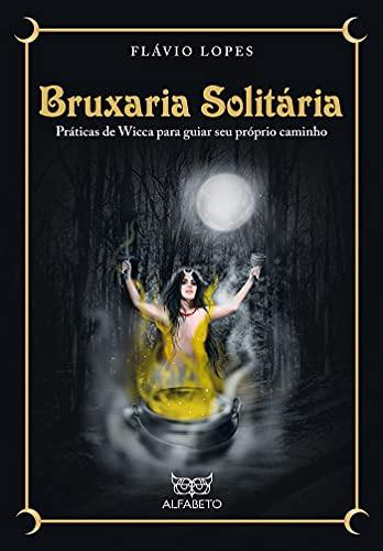 Libro Bruxaria Solitária Práticas De Wicca Para Guiar Seu Pr