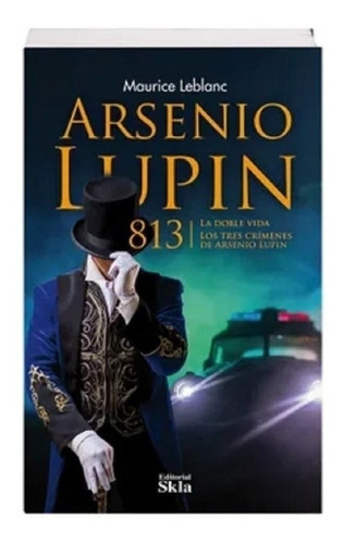 813 | La Doble Vida |los Tres Crimenes De Arsenio Lupin