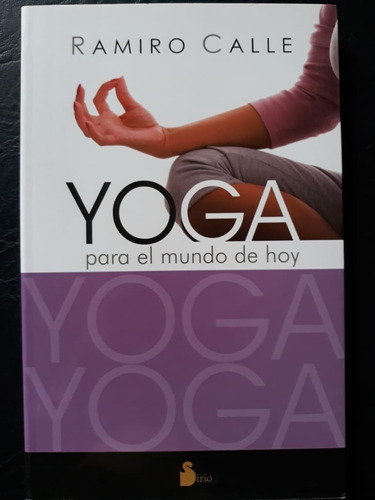 Yoga Para El Mundo De Hoy Ramiro Calle Sirio