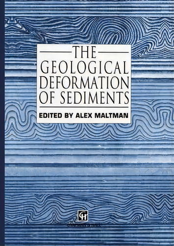 The Geological Deformation Of Sediments, De Alex Maltman. Editorial Springer, Tapa Blanda En Inglés