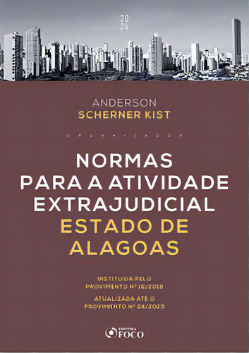 Normas Para A Atividade Extrajudicial Estado De Alagoas, De Kist Scherner. Editora Editora Foco, Capa Mole, Edição 1 Em Português, 2024