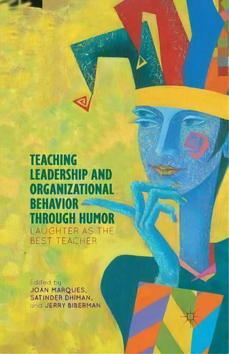 Teaching Leadership And Organizational Behavior Through Humor : Laughter As The Best Teacher, De Dr. Joan Marques. Editorial Palgrave Macmillan, Tapa Blanda En Inglés