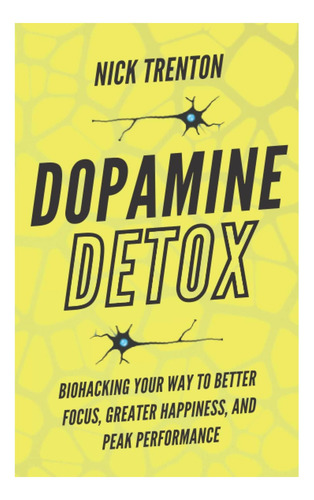 Libro: La Desintoxicación Con Dopamina: El Biohackeo Para Co