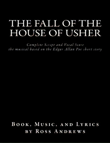 The Fall Of The House Of Usher, The Musical, Complete Script And Vocal Score: Based On The Edgar ..., De Andrews, Ross. Editorial Createspace, Tapa Blanda En Inglés