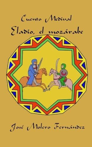 Libro: Eladio, El Mozarabe (cuentos Medievales) (spanish Edi