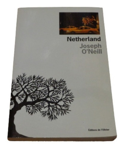 Netherland. Joseph O'neill. Éditions De Lolivier. Fran&-.