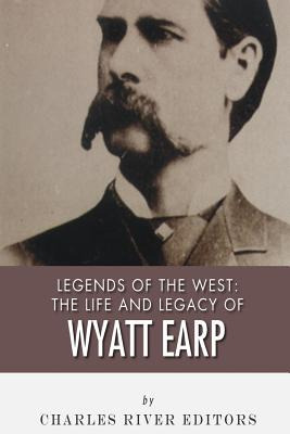 Libro Legends Of The West: The Life And Legacy Of Wyatt E...