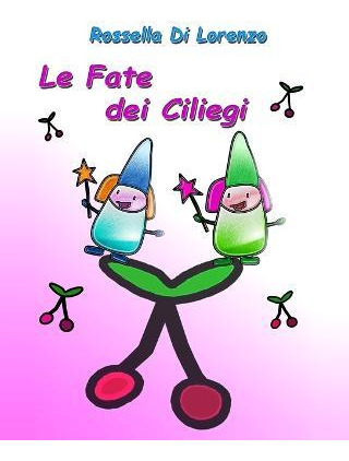 Le Fate Dei Ciliegi : Fiaba Illustrata Per Bambini Con Gi...