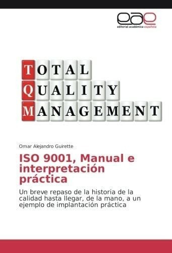 Libro: Iso 9001, Manual E Interpretación Práctica: Un Brev