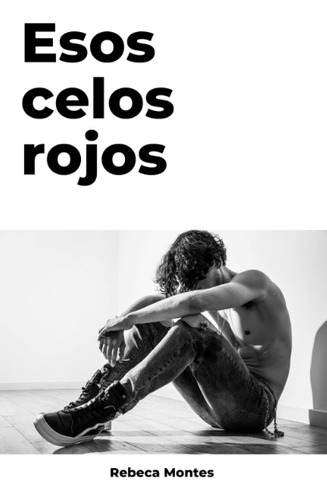 Libro: Esos Celos Rojos (spanish Edition)